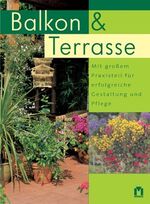 ISBN 9783811817937: Balkon & Terrasse - mit großem Praxisteil für erfolgreiche Gestaltung und Pflege