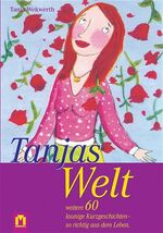 ISBN 9783811818095: Tanjas Welt 4 - Weitere 60 launige Kurzgeschichten - so richtig aus dem Leben