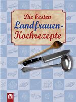 ISBN 9783811818989: Die besten Landfrauen-Kochrezepte. [Red. Marlein Auge]