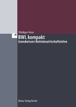 ISBN 9783812006460: BWL kompakt: Grundwissen Betriebswirtschaftslehre (das Kompendium)