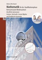 ISBN 9783812006965: Mathematik für die Qualifikationsphase – Kerncurriculum Niedersachsen Berufliches Gymnasium Analysis,Stochastik, Lineare Algebra und Analytische Geometrie