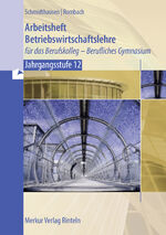 ISBN 9783812015769: Arbeitsheft Betriebswirtschaftslehre – für das Berufskolleg - Berufliches Gymnasium - Jahrgangsstufe 12