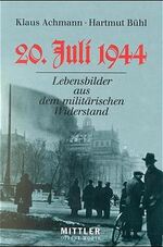 ISBN 9783813206760: 20. Juli 1944 : Lebensbilder aus dem militärischen Widerstand. Klaus Achmann ; Hartmut Bühl