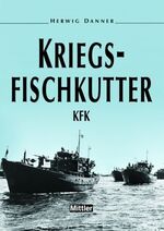 ISBN 9783813207293: Kriegsfischkutter - KFK [Gebundene Ausgabe] Herwig Danner (Autor)