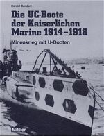 ISBN 9783813207583: Die UC-Boote der Kaiserlichen Marine 1914 - 1918. Minenkrieg mit U-Booten.