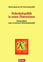 ISBN 9783813207767: Sicherheitspolitik in neuen Dimensionen - Kompendium zum erweiterten Sicherheitsbegriff