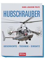 Hubschrauber - Geschichte, Technik, Einsatz