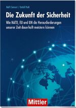 ISBN 9783813211283: Die Zukunft der Sicherheit - Wie NATO, EU und UN die Herausforderungen unserer Zeit dauerhaft meistern können