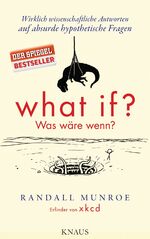 ISBN 9783813506525: What if? Was wäre wenn? – Wirklich wissenschaftliche Antworten auf absurde hypothetische Fragen