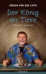 Der König der Tiere - Geschichten und Glossen