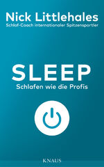 ISBN 9783813507874: Sleep : Schlafen wie die Profis - Das Buch vom Schlaf-Coach internationaler Spitzensportler -