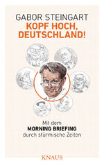 Gabor Steingart: Kopf hoch, Deutschland! Gabor Steingart: Kopf hoch, Deutschland!