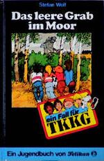 Stefan Wolf: TKKG / Das leere Grab im Mo Stefan Wolf: TKKG / Das leere Grab im Mo