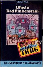 Stefan Wolf: TKKG / Ufos in Bad Finkenst Stefan Wolf: TKKG / Ufos in Bad Finkenst