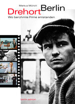 ISBN 9783814801544: Drehort Berlin – Wo berühmte Filme entstanden