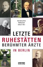 ISBN 9783814802527: Berühmte Berliner Ärzte – und ihre letzten Ruhestätten