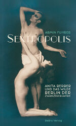 ISBN 9783814803036: Sextropolis: Anita Berber und das wilde Berlin der Zwanzigerjahre