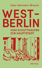 Uwe Lehmann-Brauns: West-Berlin – Vom Sc Uwe Lehmann-Brauns: West-Berlin – Vom Sc