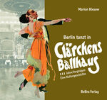 ISBN 9783814803128: Berlin tanzt in Clärchens Ballhaus | 111 Jahre Vergnügen - eine Kulturgeschichte | Marion Kiesow | Buch | 432 S. | Deutsch | 2024 | BeBra Verlag | EAN 9783814803128