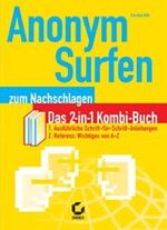 ISBN 9783815504598: Anonym surfen. Zum Nachschlagen - Das 2-in-1 Kombi-Buch. Ausführliche Schritt-für-Schritt-Anleitungen / Referenz: Wichtiges von A-Z