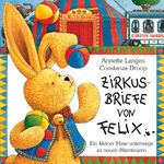 ISBN 9783815717004: Zirkusbriefe von Felix - Ein kleiner Hase unterwegs zu neuen Abenteuern