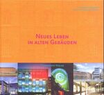 Neues Leben in alten Gebäuden – Innovative Konzepte - Richtungsweisende Objekte