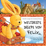 ISBN 9783815724002: Weltbeste Briefe von Felix - Ein kleiner Hase fliegt um die Welt