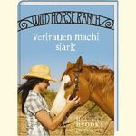 ISBN 9783815724132: Wild Horse Ranch (Bd. 2) - Vertrauen macht stark