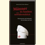 ISBN 9783815781067: Männer, die kochen, sind unwiderstehlich : Wissenswertes und Amüsantes für die Helden am Herd