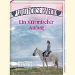 ISBN 9783815798423: Wild Horse Ranch; Teil: Ein stürmischer Anfang