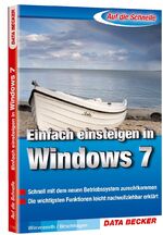 Auf die Schnelle: Einfach einsteigen in Windows 7