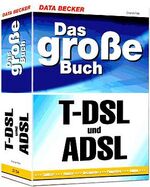 Das große Buch T-DSL und ADSL [Gebundene Das große Buch T-DSL und ADSL [Gebundene
