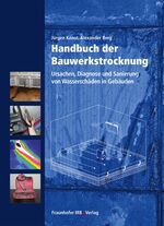 ISBN 9783816768104: Handbuch der Bauwerkstrocknung.: Ursachen, Diagnose und Sanierung von Wasserschäden in Gebäuden.