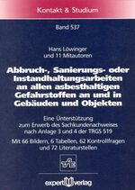 Abbruch-, Sanierungs- oder Instandhaltungsarbeiten an allen asbesthaltigen Gefahrstoffen an und in Gebäuden und Objekten - Eine Unterstützung zum Erwerb des Sachkundenachweises nach Anlage 3 und 4 der TRGS 519