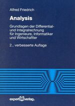 Analysis - Grundlagen der Differential- und Integralrechnung für Ingenieure, Informatiker und Wirtschaftler