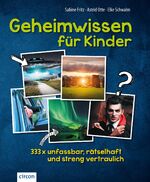 ISBN 9783817418800: Geheimwissen für Kinder - 333 x unfassbar, rätselhaft und streng vertraulich
