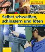 ISBN 9783817428144: Selbst schweißen, schlossern und löten - Schritt für Schritt richtig gemacht