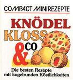 ISBN 9783817432639: Knödel, Kloss & Co. - Die besten Rezepte mit Kugelrunden Köstlichkeiten