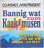 Bannig wat zum Kaaksmusen - Die 400 besten Witze aus dem Norden - auf Platt