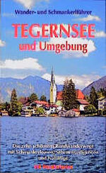ISBN 9783817442072: Rund um den Tegernsee - Die schönsten Rundwanderwege mit Schmankerloasen, Sehenswürdigkeiten und Naturtipps - Mit Wanderkarten - neu & ungelesen