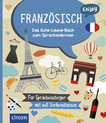 ISBN 9783817445820: Enjoy Französisch | Das Gute-Laune-Buch zum Sprachenlernen | Taschenbuch | Enjoy | 96 S. | Deutsch | 2024 | Circon Verlag GmbH | EAN 9783817445820