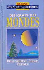 ISBN 9783817451869: Die Kraft des Mondes – Gesundheit, Liebe, Erfolg