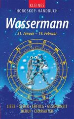 ISBN 9783817453115: Kleines Horoskop-Handbuch . Liebe, Glück, Erfolg, Gesundheit, Beruf, Charakter / Wassermann 21.1. - 19.2.