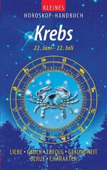 Kleines Horoskop-Handbuch: Krebs : 22. Juni - 22. Juli