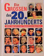 ISBN 9783817453726: Die Grossen des 20. Jahrhunderts. 800 berühmte Persönlichkeiten von A - Z.