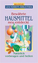 ISBN 9783817454105: Bewährte Hausmittel neu entdecken: Natürlich vorbeugen und heilen (Kleine Gesundheitsbibliothek)