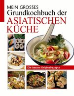 ISBN 9783817454297: MEIN GROSSES GRUNDKOCHBUCH DER ASIATISCHEN KÜCHE. Die besten Originalrezepte.