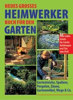 ISBN 9783817456000: Neues großes Heimwerkerbuch für den Garten: Gartenteiche, Spaliere, Pergolen, Zäune, Gartenmöbel, Wege und Co. Mit vielen ... und Tips vom Profi: ... Pergolen, Zäune, Gartenmöbel, Wege & Co.