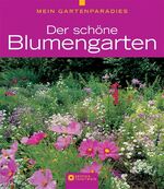 ISBN 9783817456949: Mein Gartenparadies - Der schöne Blumengarten