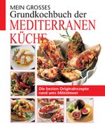 ISBN 9783817457526: Mein grosses Grundkochbuch der mediterranen Küche - Die besten Originalrezepte rund ums Mittelmeer